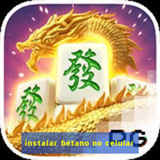 instalar betano no celular